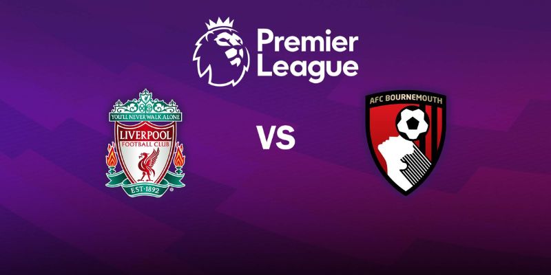 Nhận định Liverpool vs Bournemouth